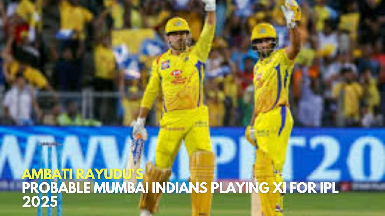 Ambati Rayudu's Probable Mumbai Indians Playing XI for IPL 2025