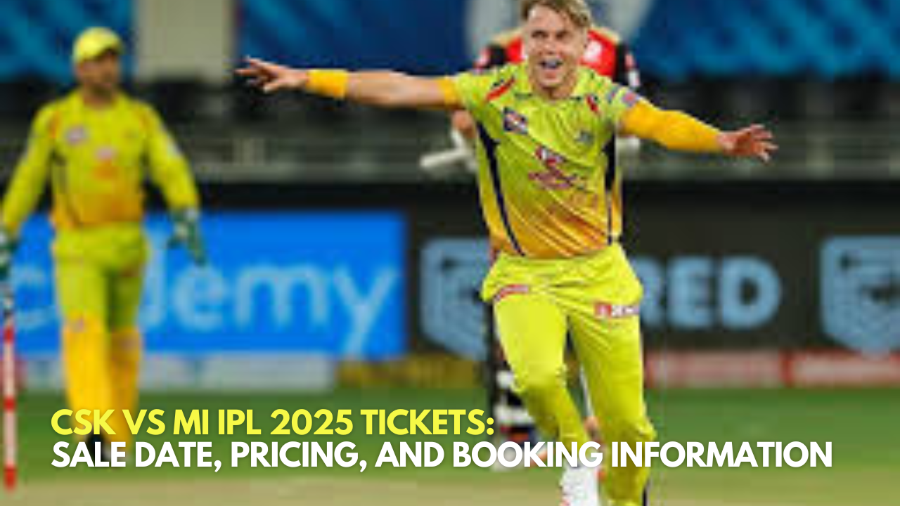 CSK vs MI IPL 2025 Tickets Sale Date, Pricing, and Booking Information