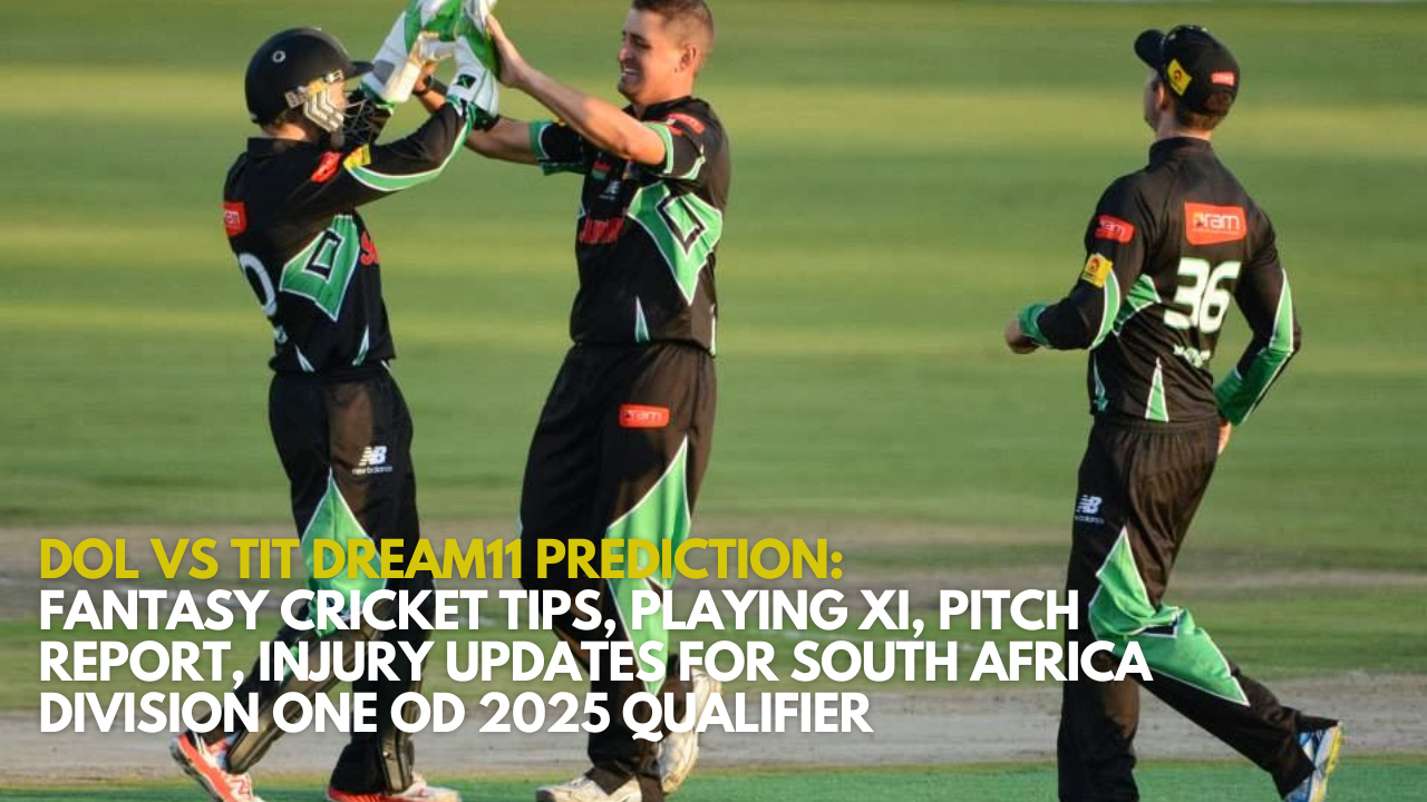 DOL vs TIT Dream11 Prediction: Fantasy Cricket Tips, Playing XI, Pitch Report, Injury Updates for South Africa Division One OD 2025 Qualifier