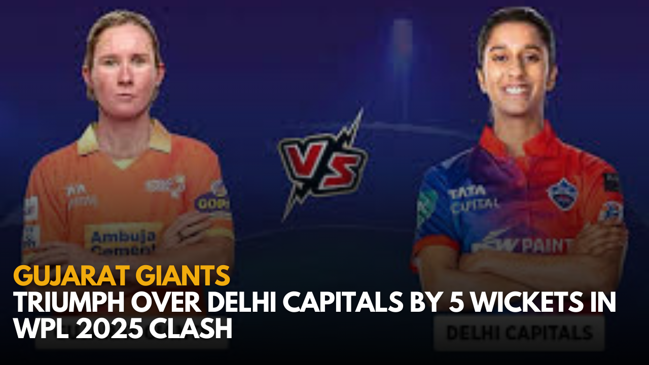 Gujarat Giants Triumph Over Delhi Capitals by 5 Wickets in WPL 2025 Clash