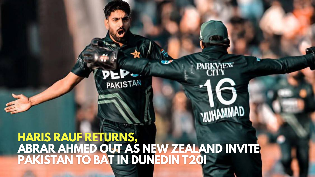 Haris Rauf Returns, Abrar Ahmed Out as New Zealand Invite Pakistan to Bat in Dunedin T20I