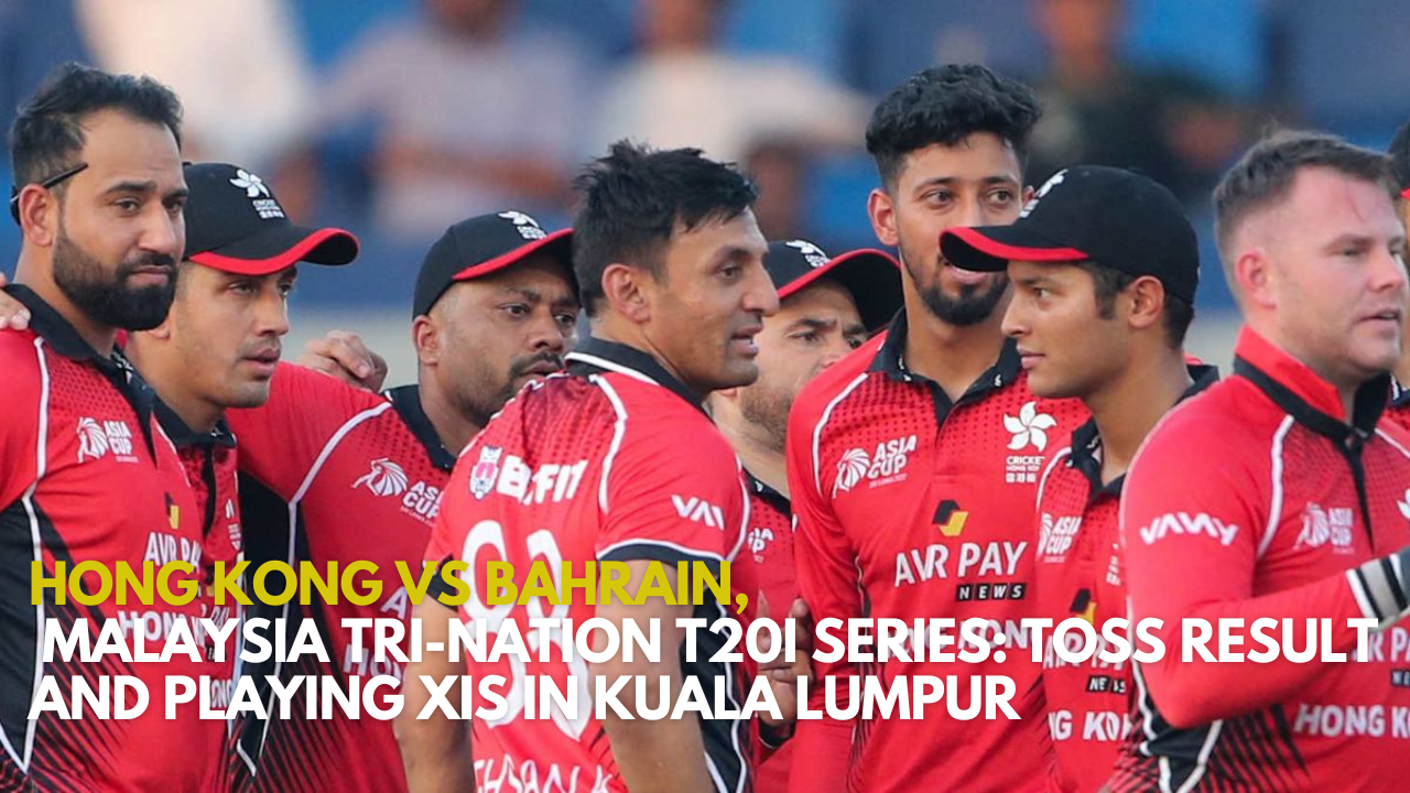 Hong Kong vs Bahrain, Malaysia Tri-Nation T20I Series: Toss Result and Playing XIs in Kuala Lumpur