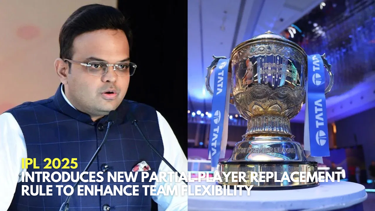 IPL 2025 Introduces New Partial Player Replacement Rule to Enhance Team Flexibility