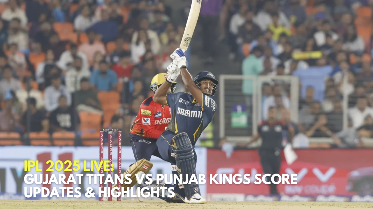 IPL 2025 Live Gujarat Titans vs Punjab Kings Score Updates & Highlights