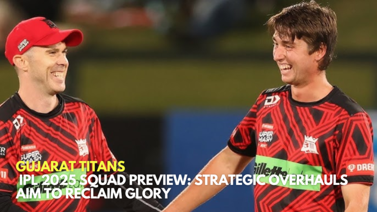 _IPL 2025 Squad Preview Strategic Overhauls Aim to Reclaim Glory
