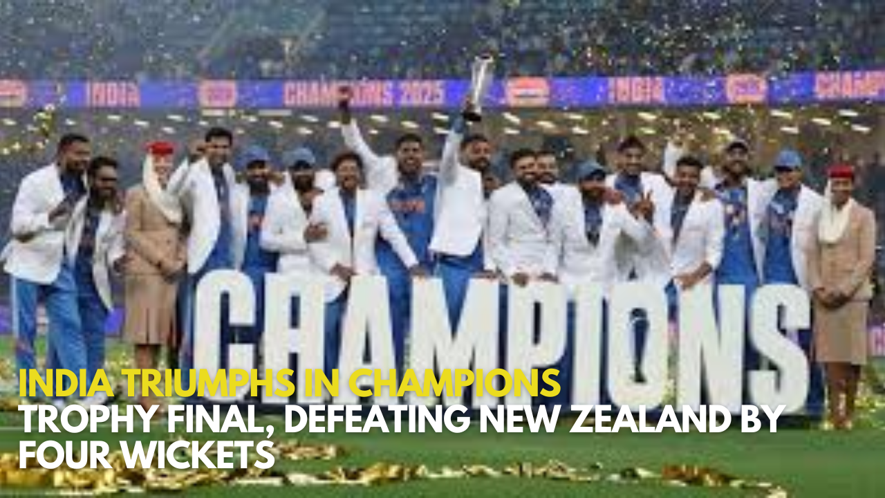 India Triumphs in Champions Trophy Final, Defeating New Zealand by Four Wickets