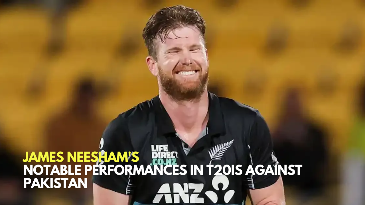 ​James Neesham's Notable Performances in T20Is Against Pakistan