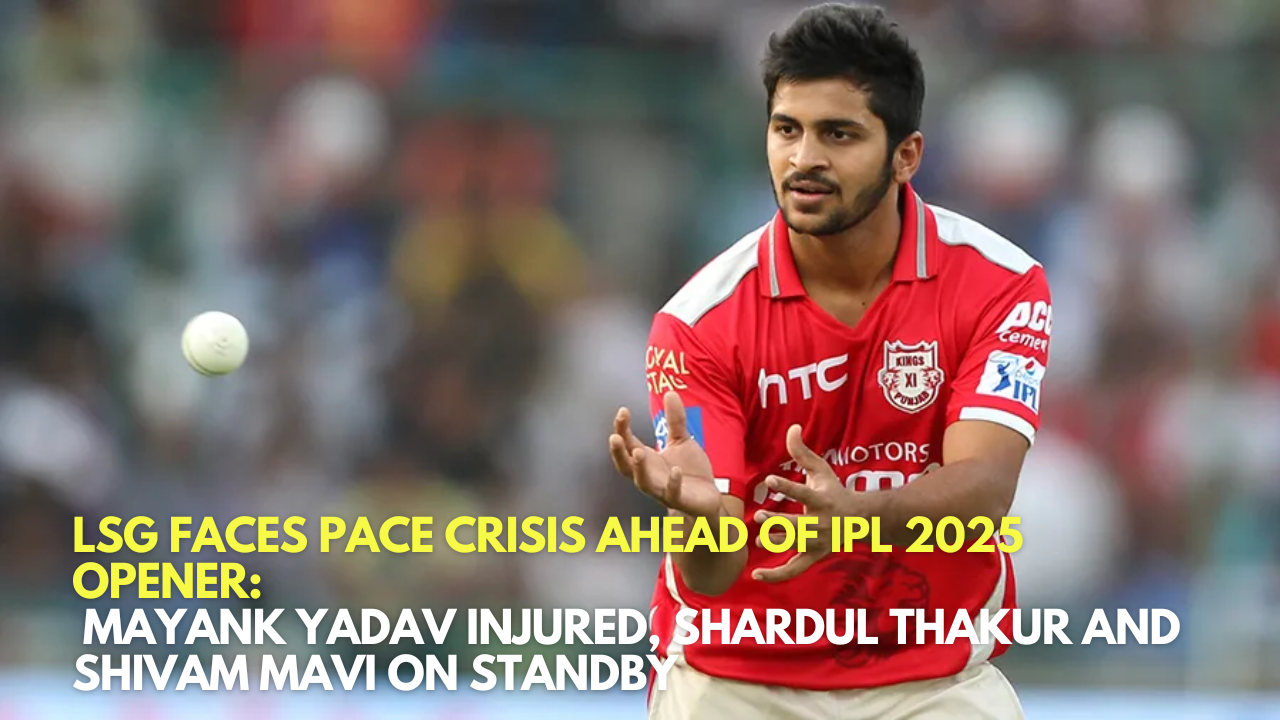 LSG Faces Pace Crisis Ahead of IPL 2025 Opener: Mayank Yadav Injured, Shardul Thakur and Shivam Mavi on Standby