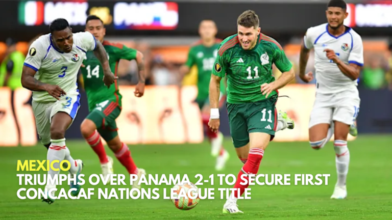 Mexico Triumphs Over Panama 2-1 to Secure First CONCACAF Nations League Title