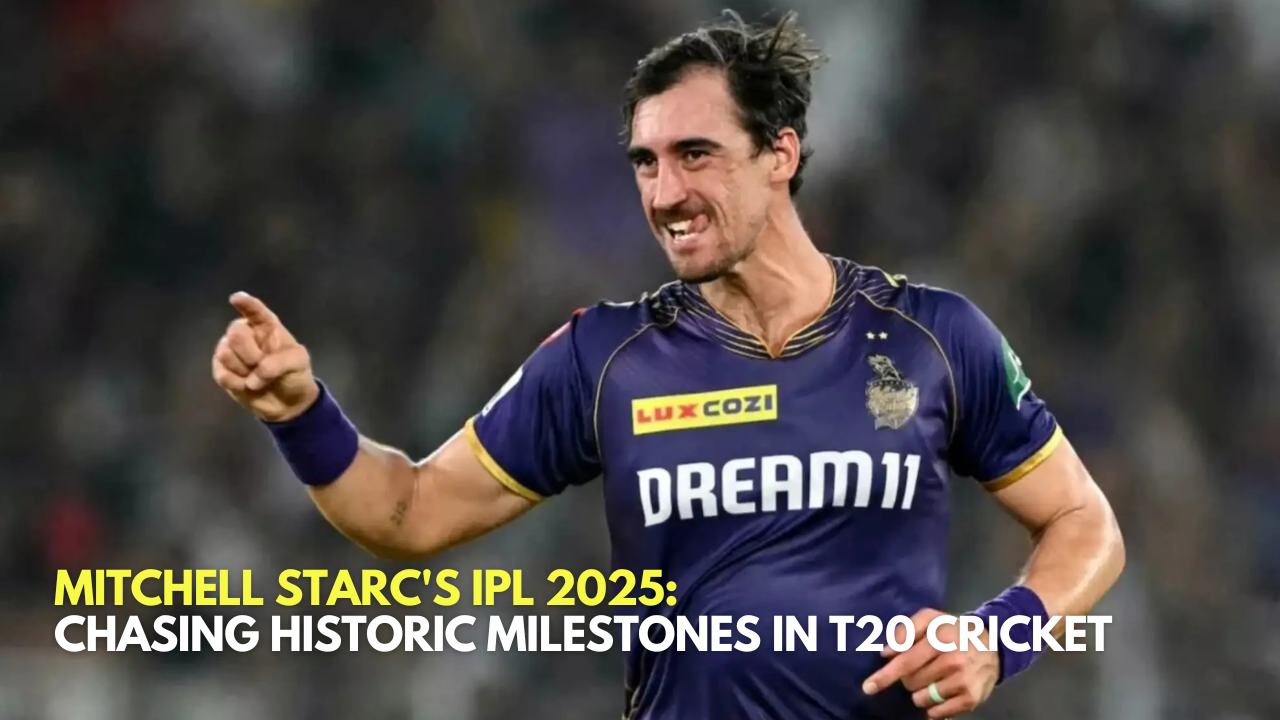 Mitchell Starc's IPL 2025: Chasing Historic Milestones in T20 Cricket
