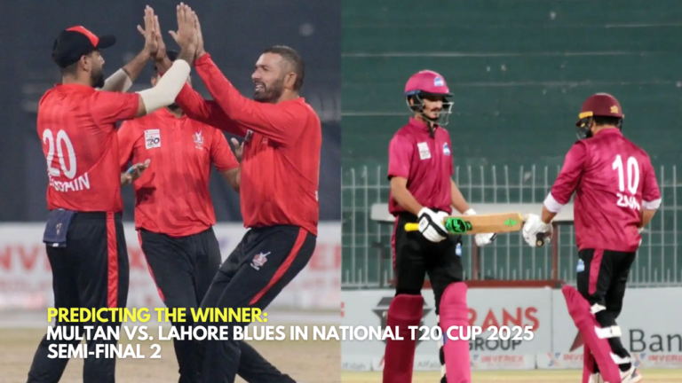 Predicting the Winner _Multan vs. Lahore Blues in National T20 Cup 2025 Semi-Final 2