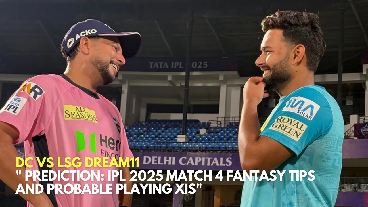 _Prediction IPL 2025 Match 4 Fantasy Tips and Probable Playing XIs_